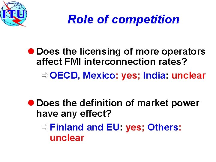 Role of competition l Does the licensing of more operators affect FMI interconnection rates?