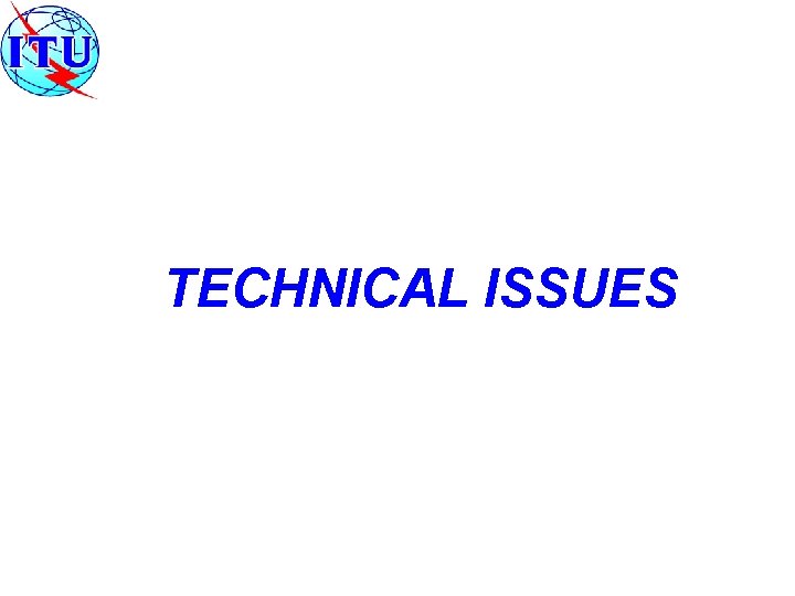 TECHNICAL ISSUES 