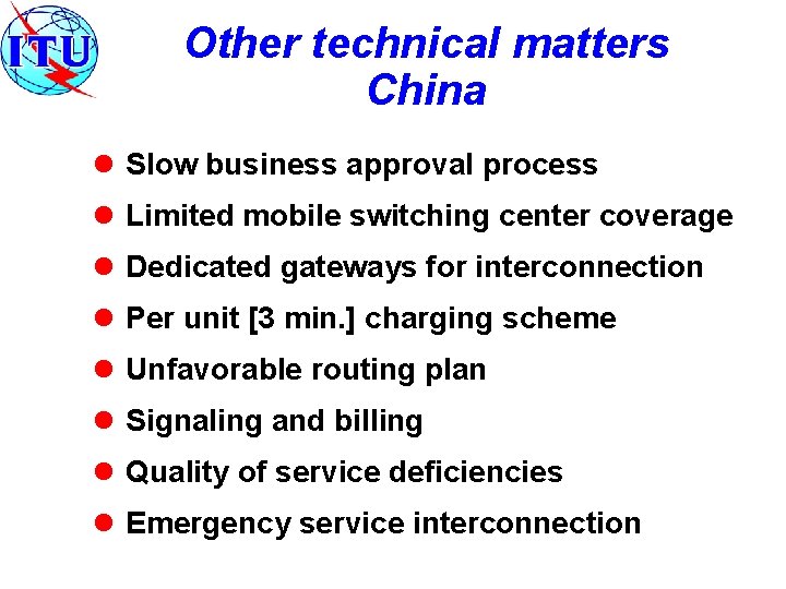 Other technical matters China l Slow business approval process l Limited mobile switching center