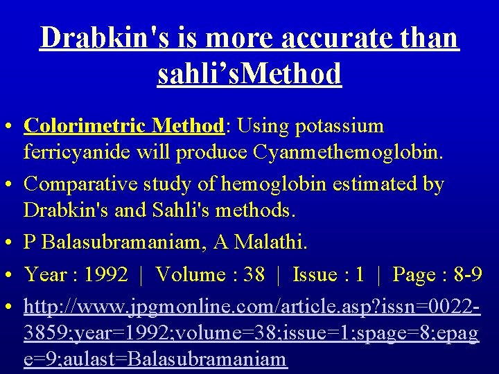 Drabkin's is more accurate than sahli’s. Method • Colorimetric Method: Using potassium ferricyanide will