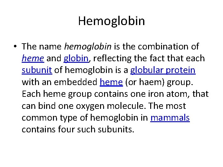 Hemoglobin • The name hemoglobin is the combination of heme and globin, reflecting the