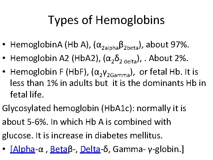 Types of Hemoglobins • Hemoglobin. A (Hb A), (α 2 alphaβ 2 beta), about