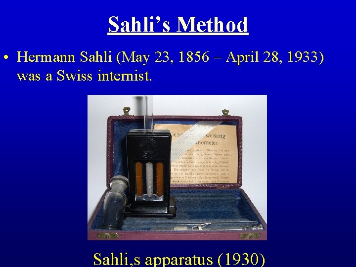 Sahli’s Method • Hermann Sahli (May 23, 1856 – April 28, 1933) was a