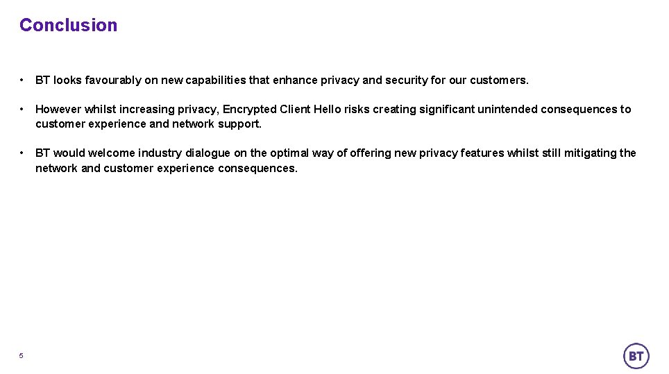 Conclusion • BT looks favourably on new capabilities that enhance privacy and security for