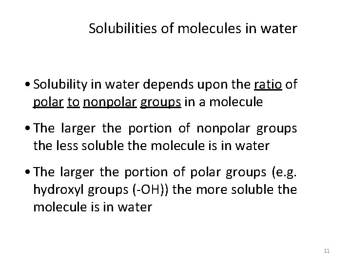 Solubilities of molecules in water • Solubility in water depends upon the ratio of
