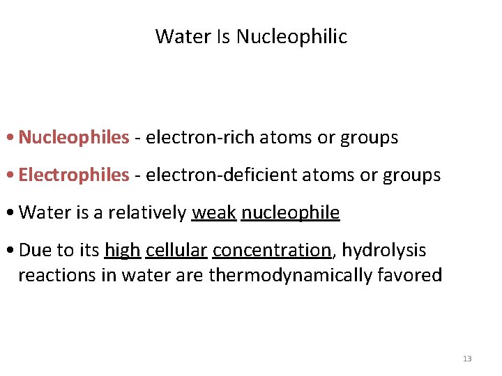 Water Is Nucleophilic • Nucleophiles - electron-rich atoms or groups • Electrophiles - electron-deficient