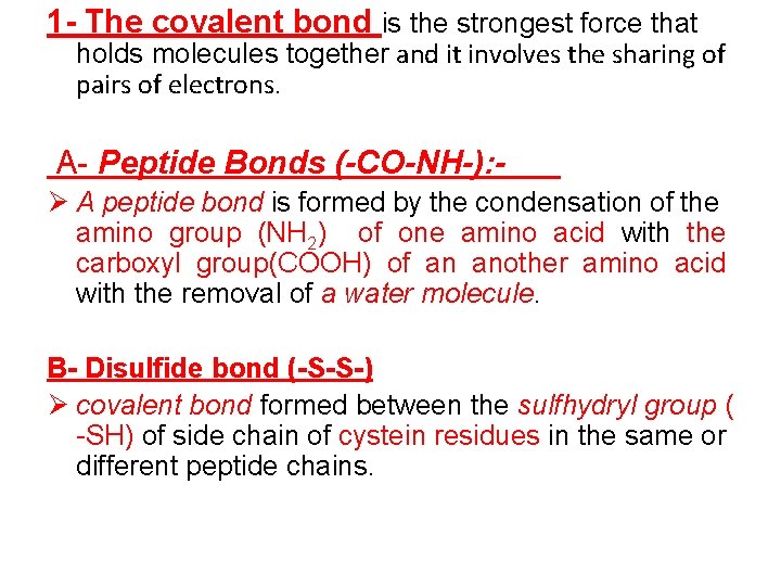1 - The covalent bond is the strongest force that holds molecules together and
