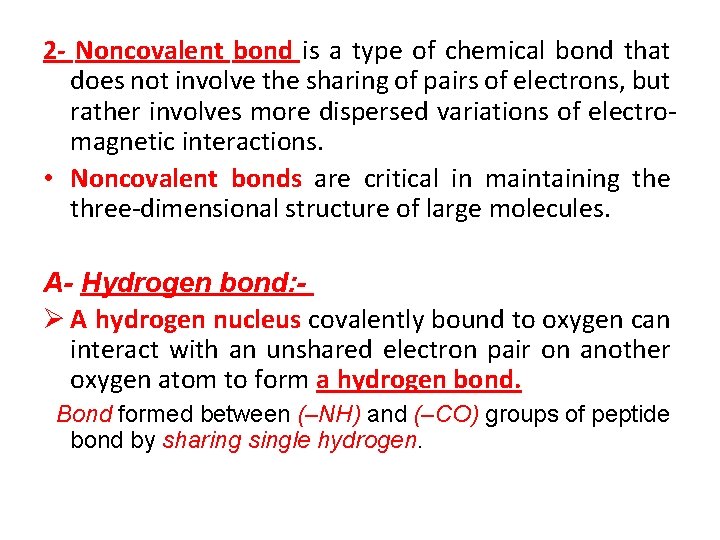 2 - Noncovalent bond is a type of chemical bond that does not involve