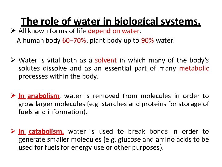 The role of water in biological systems. Ø All known forms of life depend