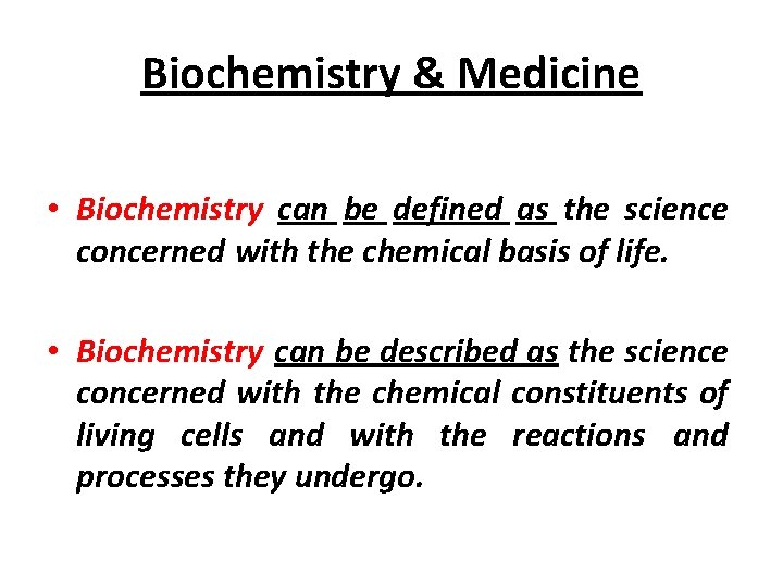Biochemistry & Medicine • Biochemistry can be defined as the science concerned with the