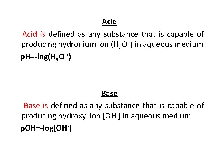 Acid is defined as any substance that is capable of producing hydronium ion (H