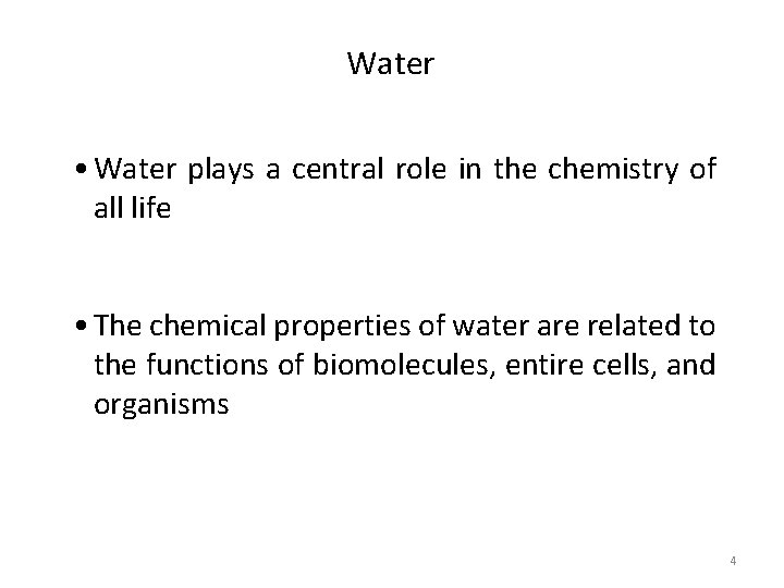 Water • Water plays a central role in the chemistry of all life •