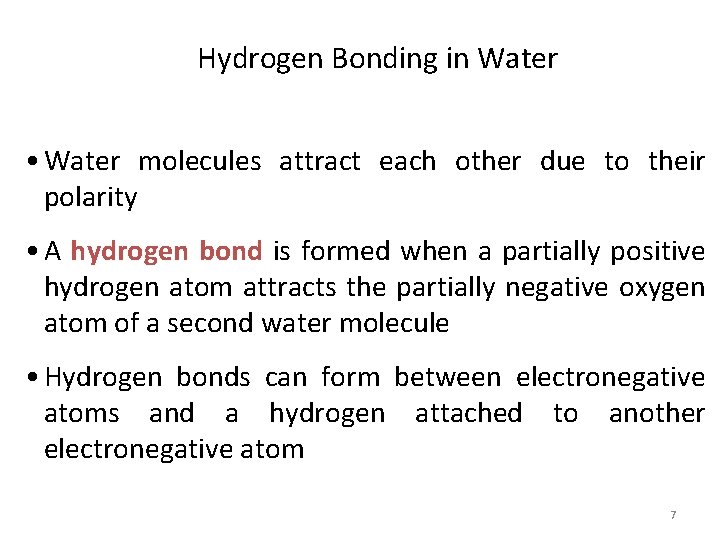 Hydrogen Bonding in Water • Water molecules attract each other due to their polarity
