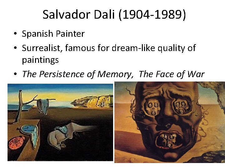 Salvador Dali (1904 -1989) • Spanish Painter • Surrealist, famous for dream-like quality of