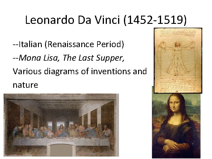 Leonardo Da Vinci (1452 -1519) --Italian (Renaissance Period) --Mona Lisa, The Last Supper, Various