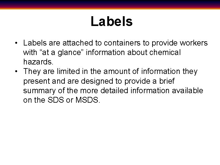 Labels • Labels are attached to containers to provide workers with “at a glance”