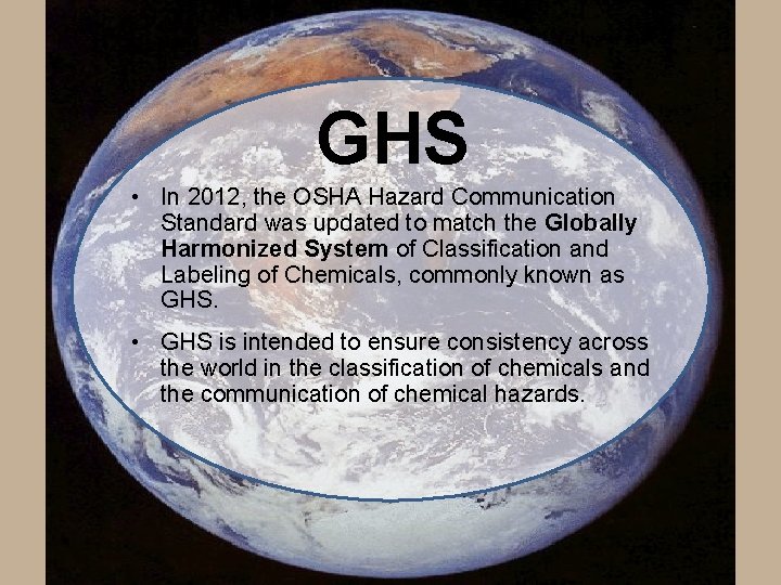 GHS • In 2012, the OSHA Hazard Communication Standard was updated to match the