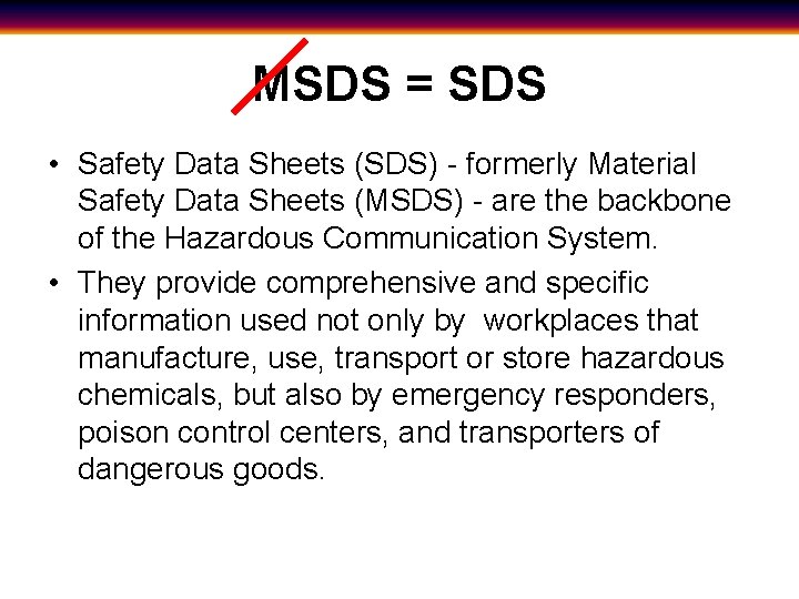 MSDS = SDS • Safety Data Sheets (SDS) - formerly Material Safety Data Sheets