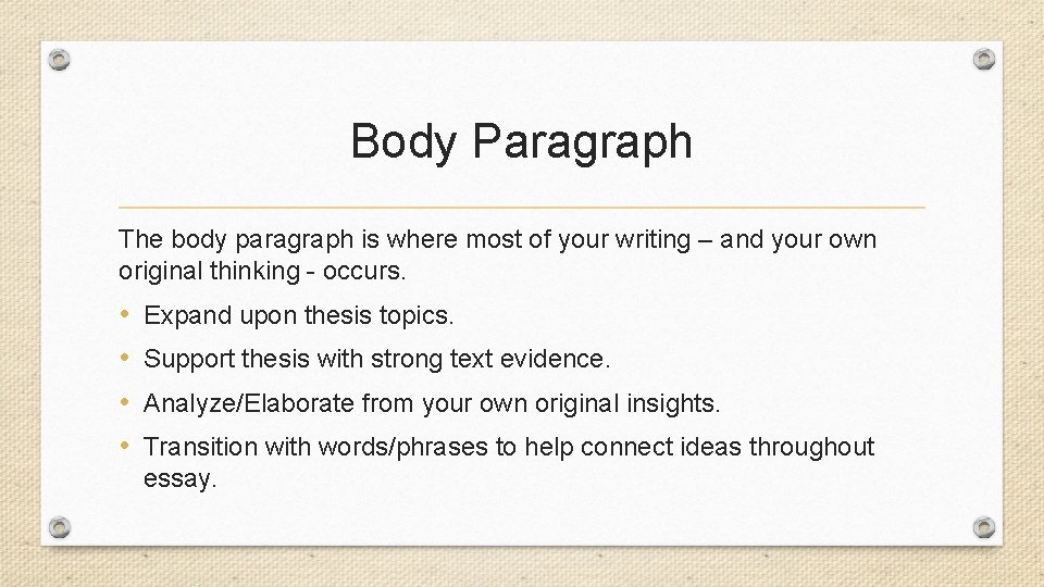 Body Paragraph The body paragraph is where most of your writing – and your