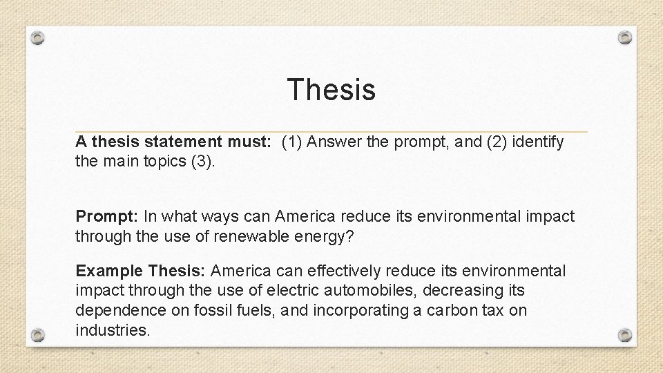 Thesis A thesis statement must: (1) Answer the prompt, and (2) identify the main