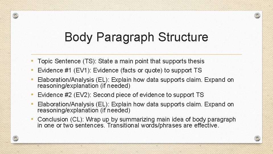 Body Paragraph Structure • Topic Sentence (TS): State a main point that supports thesis