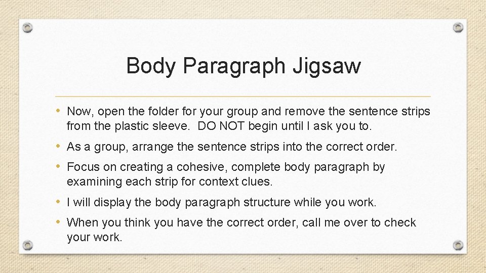 Body Paragraph Jigsaw • Now, open the folder for your group and remove the