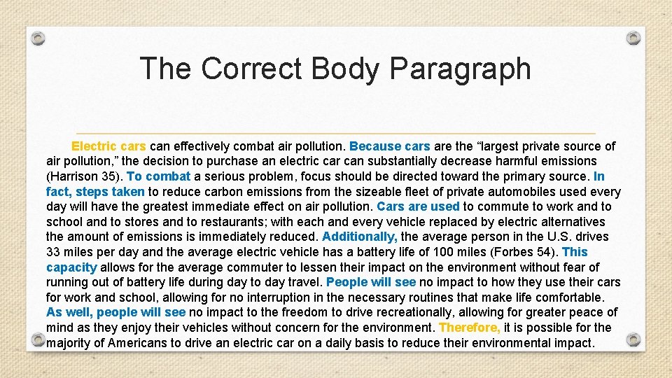 The Correct Body Paragraph Electric cars can effectively combat air pollution. Because cars are