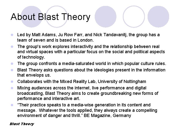 About Blast Theory l l l l Led by Matt Adams, Ju Row Farr,