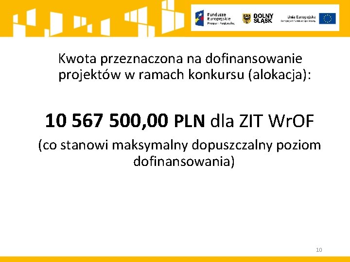 Kwota przeznaczona na dofinansowanie projektów w ramach konkursu (alokacja): 10 567 500, 00 PLN