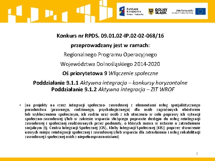 Konkurs nr RPDS. 09. 01. 02 -IP. 02 -02 -068/16 przeprowadzany jest w ramach: