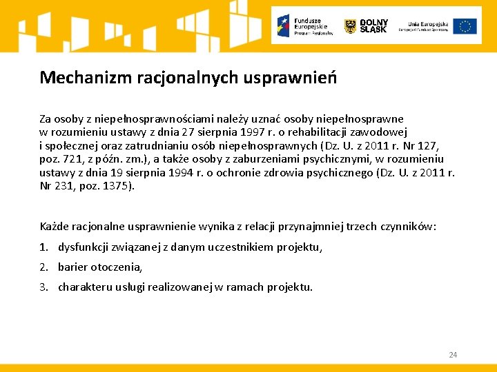 Mechanizm racjonalnych usprawnień Za osoby z niepełnosprawnościami należy uznać osoby niepełnosprawne w rozumieniu ustawy