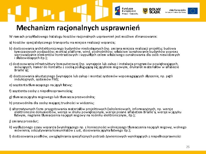 Mechanizm racjonalnych usprawnień W ramach przykładowego katalogu kosztów racjonalnych usprawnień jest możliwe sfinansowanie: a)