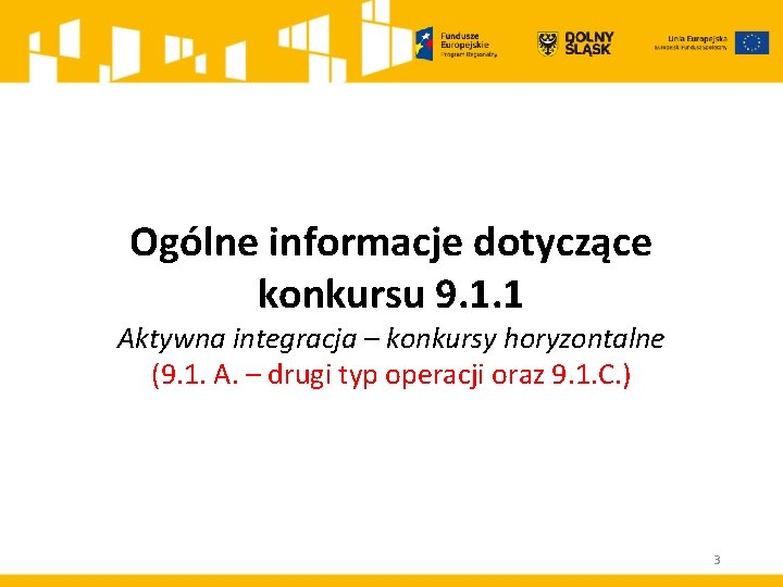 Ogólne informacje dotyczące konkursu 9. 1. 1 Aktywna integracja – konkursy horyzontalne (9. 1.