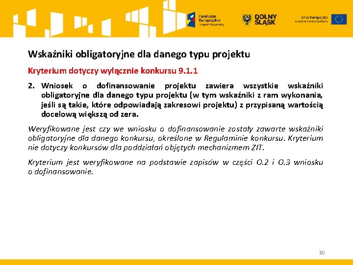 Wskaźniki obligatoryjne dla danego typu projektu Kryterium dotyczy wyłącznie konkursu 9. 1. 1 2.