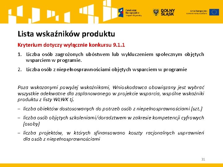 Lista wskaźników produktu Kryterium dotyczy wyłącznie konkursu 9. 1. 1 1. Liczba osób zagrożonych