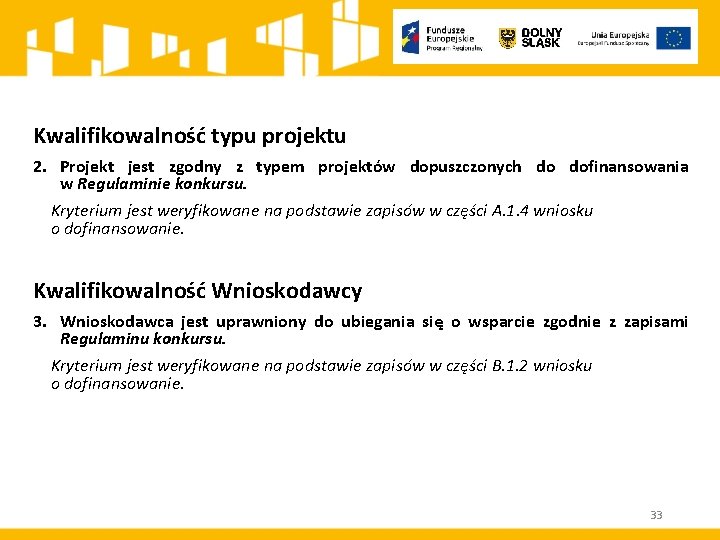 Kwalifikowalność typu projektu 2. Projekt jest zgodny z typem projektów dopuszczonych do dofinansowania w