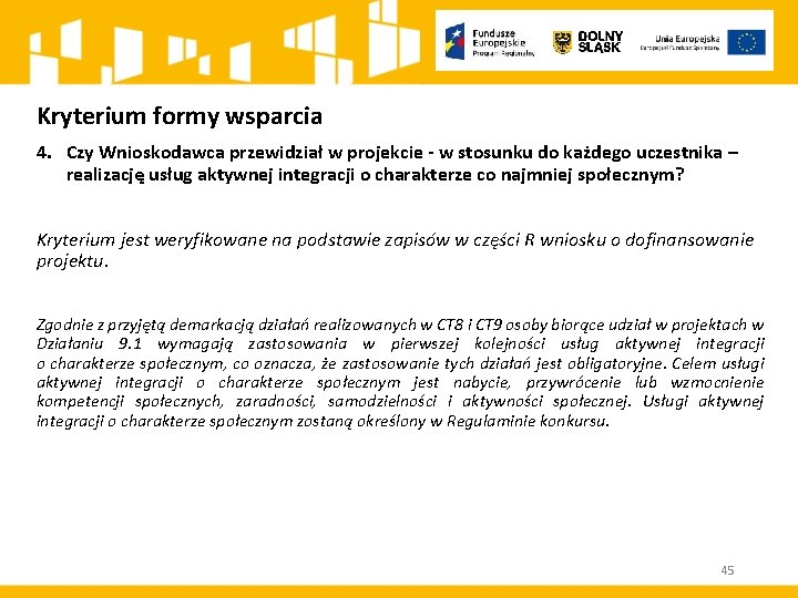 Kryterium formy wsparcia 4. Czy Wnioskodawca przewidział w projekcie - w stosunku do każdego