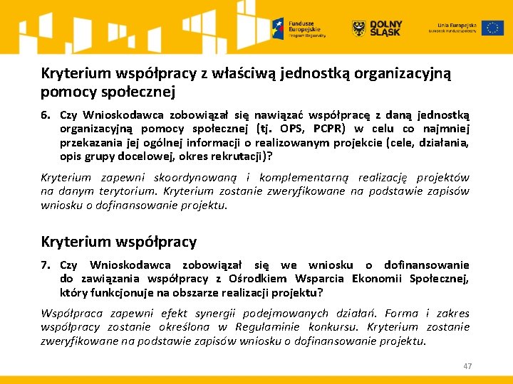 Kryterium współpracy z właściwą jednostką organizacyjną pomocy społecznej 6. Czy Wnioskodawca zobowiązał się nawiązać