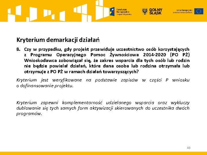 Kryterium demarkacji działań 8. Czy w przypadku, gdy projekt przewiduje uczestnictwo osób korzystających z