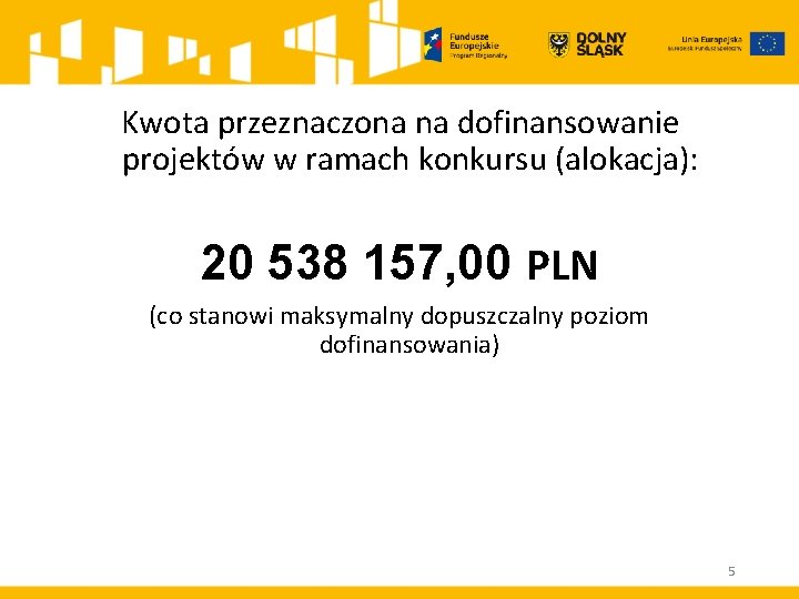 Kwota przeznaczona na dofinansowanie projektów w ramach konkursu (alokacja): 20 538 157, 00 PLN