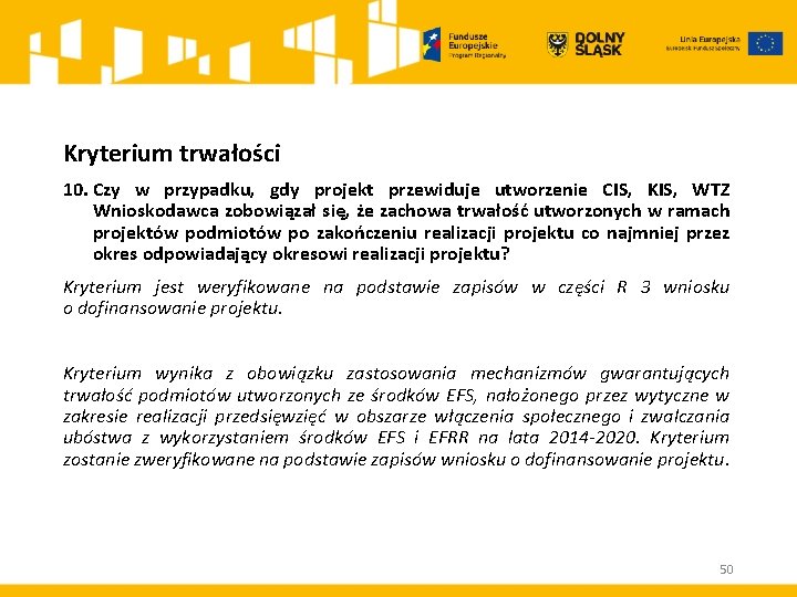 Kryterium trwałości 10. Czy w przypadku, gdy projekt przewiduje utworzenie CIS, KIS, WTZ Wnioskodawca