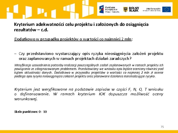 Kryterium adekwatności celu projektu i założonych do osiągnięcia rezultatów – c. d. Dodatkowo w