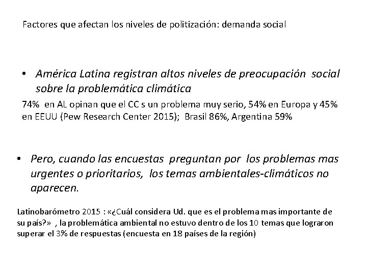 Factores que afectan los niveles de politización: demanda social • América Latina registran altos