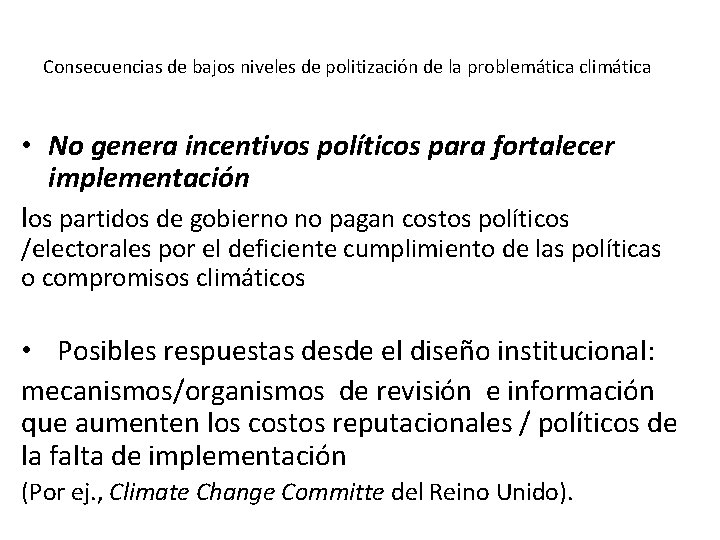 Consecuencias de bajos niveles de politización de la problemática climática • No genera incentivos