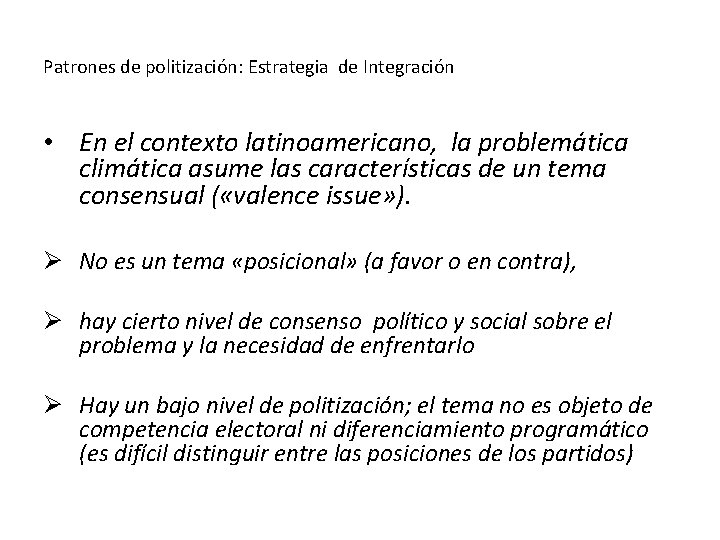 Patrones de politización: Estrategia de Integración • En el contexto latinoamericano, la problemática climática