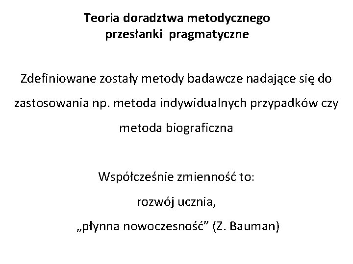 Teoria doradztwa metodycznego przesłanki pragmatyczne Zdefiniowane zostały metody badawcze nadające się do zastosowania np.