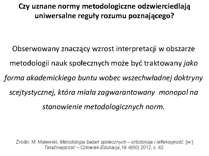 Czy uznane normy metodologiczne odzwierciedlają uniwersalne reguły rozumu poznającego? Obserwowany znaczący wzrost interpretacji w