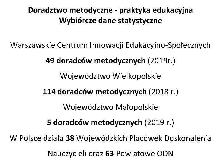 Doradztwo metodyczne - praktyka edukacyjna Wybiórcze dane statystyczne Warszawskie Centrum Innowacji Edukacyjno-Społecznych 49 doradców