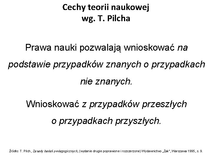 Cechy teorii naukowej wg. T. Pilcha Prawa nauki pozwalają wnioskować na podstawie przypadków znanych