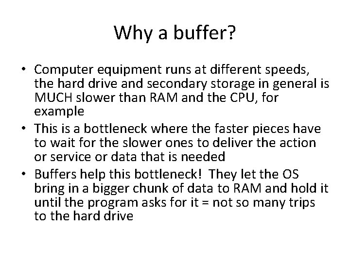 Why a buffer? • Computer equipment runs at different speeds, the hard drive and Why a buffer? • Computer equipment runs at different speeds, the hard drive and